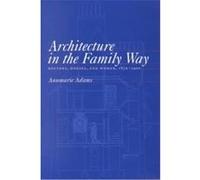Architecture in the Family Way, McGill-Queen'S/Associated Medical Services (Hannah Institute) Studies in thE History of Medicine, Health, and Society Annmarie Adams (Auteur)