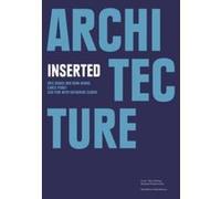 Architecture Inserted: Eric Bunge and Mimi Hoang, Chris Perry, Liza Fior and Katherine Clarke - [Livre en VO] Ysoa (Auteur)