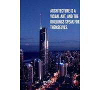 Architecture Is A Visual Art, And The Buildings Speak For Themselves.: Journal Notebook, 6x9 Inches, 100 Pages, Suitable For Every Age