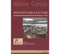 Architecture & lecture Les bibliotheques municipales en france 1945-2002 - Hélène Caroux - Picard - broché - Etude