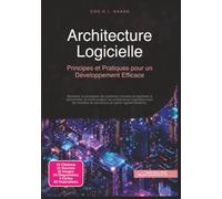 Architecture Logicielle: Principes et Pratiques pour un Développement Efficace