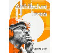 Architecture Lovers: Coloring Book of Stunning Buildings, Cityscapes, and Architecture for Relaxation and Creativity