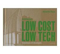 Architecture Low cost, Low tech Alessandro Rocca (Auteur), Christine Piot (Traduction)