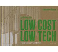 Architecture Low cost, Low tech Inventions et stratégies - Alessandro Rocca - Actes sud - broché - Guide