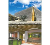 Architecture méditerranéenne d'aujourd'hui L'intelligence collective pour mieux bâtir. - Dominique Gauzin-Müller - Museo - broché - Beau livre