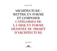 Architecture : Mettre en forme et composer - volume 04 Catégories de la mise en forme dessinée du pr (4)