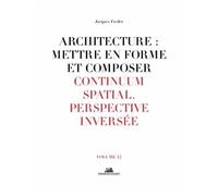 Architecture : Mettre en forme et Composer - volume 12 Continuum spatial. Perspective inversée (12)