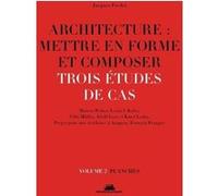 Architecture : Mettre En Forme Et Composer - Volume 2, Trois Études De Cas : Planches
