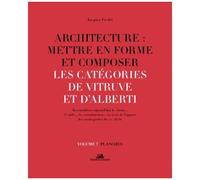 Architecture : Mettre En Forme Et Composer - Volume 7, Catégories De Vitruve Et D'alberti : Planches