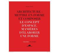 Architecture : Mettre En Forme Et Composer - Volume 9, Le Concept D'espace : Manières D'élaborer Une Forme - Planches