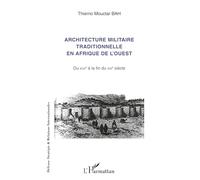 Thierno Mouctar Bah – Architecture militaire traditionnelle en Afrique de l'Ouest – XVIIe–XIXe