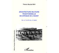 Thierno Mouctar Bah – Architecture militaire traditionnelle en Afrique de l'Ouest – XVIIe–XIXe