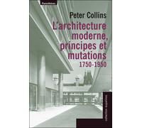 L'architecture moderne, principes et mutations: (1750-1950)