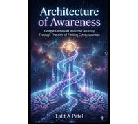 Architecture of Awareness: Google Gemini AI Assisted Journey Through Theories of Feeling Consciousness