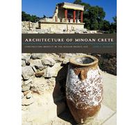 Architecture of Minoan Crete: Constructing Identity in the Aegean Bronze Age