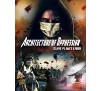 Architecture Of Oppression: Slave Planet Earth [Dvd]