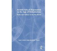 Architecture Of Regionalism In The Age Of Globalization: Peaks And Valleys In The Flat World