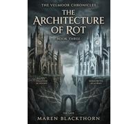 Architecture of Rot: A Dark Academia Gothic Romantasy (The Velmoor Chronicles Book 3)