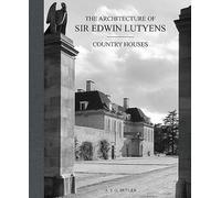 Architecture of Sir Edwin Lutyens, The: The Country Houses /anglais