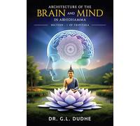 Architecture of The Brain and Mind in Abhidhamma: Section - 1 of Tripitaka