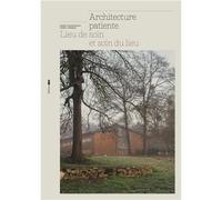 Architecture Patiente Lieu de Soin et Soin du Lieu /franCais - G. Tolila - Deux-Cent-Cinq Editions - broché - Monographie