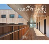 Architecture pour la psychiatrie de demain - Yann Bubien - Presses Ehesp - broché - Beau livre