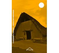 Architecture préhistorique: Habitats néolithique & mésolithique européens (10 000-2 000 avant J.-C.)