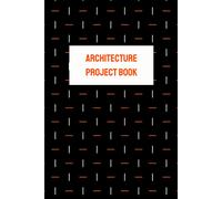 Architecture Project Book: A Daily Writing Log For Architects To Keep Track Of All Their Projects