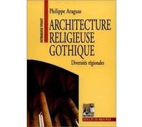 Architecture religieuse gothique Philippe Araguas (Auteur)