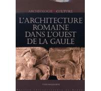 ARCHITECTURE ROMAINE DANS L OUEST DE LA GAULE