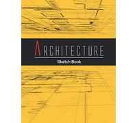 Architecture Sketch Book: Notebook (vol-6) for Drawing, Writing, Doodling, Sketching or Painting. Design Style Sketchbook for architects, designer, Decorator, Student, Intern...