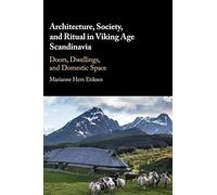 Architecture, Society, and Ritual in Viking Age Scandinavia: Doors, Dwellings, and Domestic Space