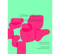 Architecture Synoptique: Apertu Sommaire Des Developpements De 1900 a Aujourd'hui
