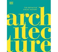 Architecture: The Definitive Visual History