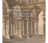 Architecture, Theater, and Fantasy Bibiena Drawings from the Jules Fisher Collection - Arnold Aronson - Paul Holberton - broché - Essai