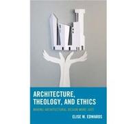 Architecture Theology and Ethics by Elise M. Edwards Elise M. Edwards (Auteur)