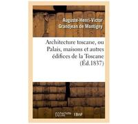 Architecture Toscane, Ou Palais, Maisons Et Autres Édifices De La Toscane