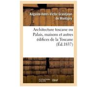 Architecture Toscane Ou Palais, Maisons Et Autres Édifices De La Toscane