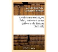 Architecture toscane, ou Palais, maisons et autres édifices de la Toscane (Éd.1815) - Collectif - Hachette Bnf - broché - Livre