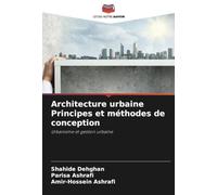 Architecture urbaine Principes et méthodes de conception: Urbanisme et gestion urbaine
