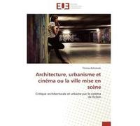 Architecture, urbanisme et cinéma ou la ville mise en scène BOBROWSKI-T (Auteur)