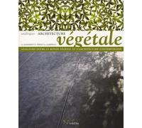 Architecture végétale: Analogies entre le monde végétal et l'architecture contemporaine