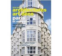 Architectures Art Déco Paris et environs - 100 bâtiments remarquables Simon Texier (Auteur), Samuel Picas (Photographie)