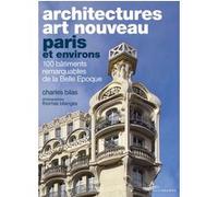 Architectures Art Nouveau - Paris et environs Charles Bilas (Auteur), Thomas Bilanges (Photographie)