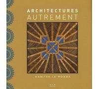 Architectures Autrement - Habiter Le Monde
