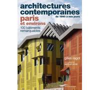 Architectures contemporaines de 1990 à nos jours PARIS et environs - 100 bâtiments remarquables - Gilles Ragot - Parigramme Eds - broché - Guide