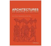 Architectures De Guerre Et De Paix - Du Modèle Militaire Antique À L'architecture Civile Moderne