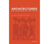 Architectures De Guerre Et De Paix - Du Modèle Militaire Antique À L'architecture Civile Moderne