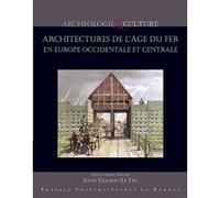 Architectures de l'âge du Fer en Europe occidentale et centrale Anne Villard (Auteur), Yves Menez (Auteur), Patrick Maguer (Auteur)