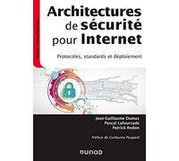 Architectures de sécurité pour internet - 2e éd. - Protocoles, standards et déploiement: Protocoles, standards et déploiement